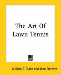 Abbildung von: The Art Of Lawn Tennis - Kessinger Publishing Co