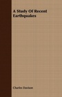 Cover: A Study Of Recent Earthquakes - Read Books