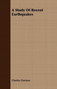 Enlarge image Cover: A Study Of Recent Earthquakes - Read Books