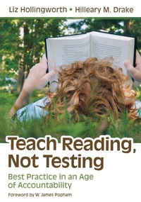 Enlarge image Cover: Teach Reading, Not Testing - Corwin Press Inc