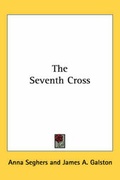 Cover: The Seventh Cross - Kessinger Publishing Co