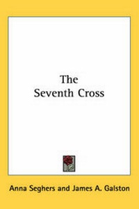 Enlarge image Cover: The Seventh Cross - Kessinger Publishing Co