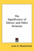 Cover: The Significance of Silence and Other Sermons - Kessinger Publishing