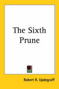 Enlarge image Cover: The Sixth Prune - Kessinger Publishing Co