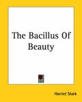 Cover: The Bacillus Of Beauty - Kessinger Publishing Co