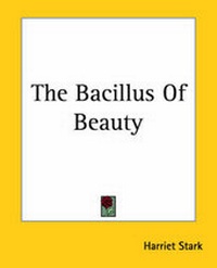 Enlarge image Cover: The Bacillus Of Beauty - Kessinger Publishing Co