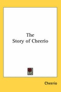 Cover: The Story of Cheerio - Kessinger Publishing Co