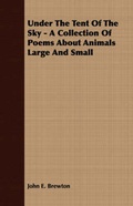 Cover: Under The Tent Of The Sky - A Collection Of Poems About Animals Large And Small - Read Books