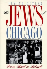 Enlarge image Cover: The Jews of Chicago - University of Illinois Press