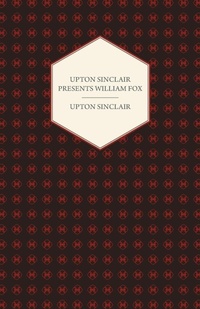 Abbildung von: Upton Sinclair Presents William Fox - Read Books
