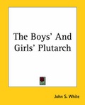 Cover: The Boys' And Girls' Plutarch - Kessinger Publishing Co