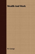 Cover: Wealth And Work - Read Books