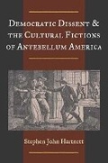 Cover: Democratic Dissent and the Cultural Fictions of Antebellum America - University of Illinois Press