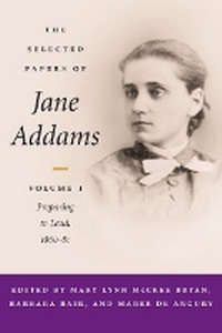Enlarge image Cover: The Selected Papers of Jane Addams - University of Illinois Press