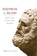Cover: Didymus the Blind and His Circle in Late-Antique Alexandria - University of Illinois Press