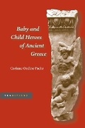 Cover: Baby and Child Heroes in Ancient Greece - University of Illinois Press