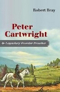Enlarge image Cover: Peter Cartwright, Legendary Frontier Preacher - University of Illinois Press