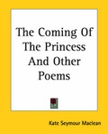 Cover: The Coming Of The Princess And Other Poems - Kessinger Publishing Co