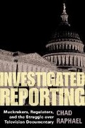 Cover: Investigated Reporting - University of Illinois Press