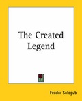 Cover: The Created Legend - Kessinger Publishing Co