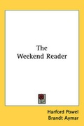 Cover: The Weekend Reader - Kessinger Publishing Co
