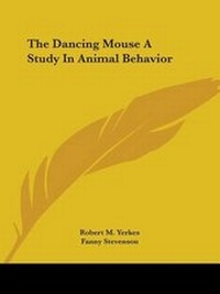 Enlarge image Cover: The Dancing Mouse A Study In Animal Behavior - Kessinger Publishing Co