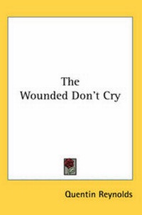 Enlarge image Cover: The Wounded Don't Cry - Kessinger Publishing Co