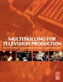 Cover: Multiskilling for Television Production - Focal Press