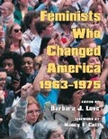 Cover: Feminists Who Changed America, 1963-1975 - University of Illinois Press