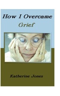 Cover: How I Overcame Grief - AuthorHouse