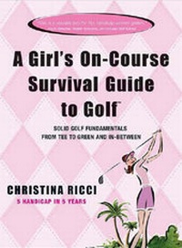 Abbildung von: A Girl's On-course Survival Guide to Golf - Rutledge Hill Press,U.S.