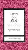 Cover: How to Be a Lady Revised and Expanded - Rutledge Hill Press,U.S.