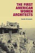 Cover: The First American Women Architects - University of Illinois Press