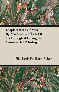 Abbildung von: Displacement Of Men By Machines - Effects Of Technological Change In Commercial Printing - Read Books