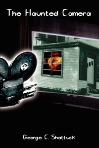 Enlarge image Cover: The Haunted Camera - AuthorHouse