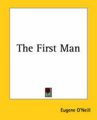Enlarge image Cover: The First Man - Kessinger Publishing Co