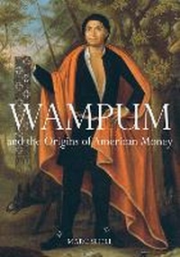 Enlarge image Cover: Wampum and the Origins of American Money - University of Illinois Press