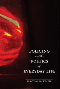 Abbildung von: Policing and the Poetics of Everyday Life - University of Illinois Press