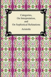 Enlarge image Cover: Categories, on Interpretation, and on Sophistical Refutations - Digireads.com