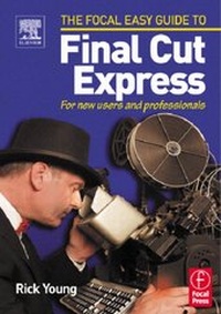 Abbildung von: Focal Easy Guide to Final Cut Express - Focal Press