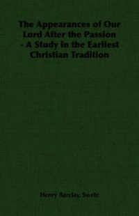Abbildung von: The Appearances of Our Lord After the Passion - A Study in the Earliest Christian Tradition - Read Books