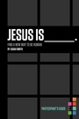 Cover: Jesus Is Bible Study Participant's Guide - HarperChristian Resources