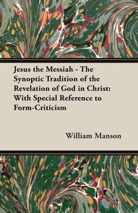 Abbildung von: Jesus the Messiah - The Synoptic Tradition of the Revelation of God in Christ - Read Books