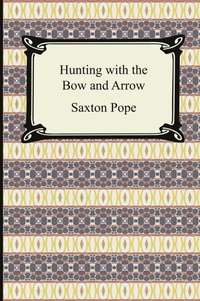 Enlarge image Cover: Hunting with the Bow and Arrow - Digireads.com