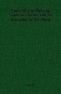 Abbildung von: God's Way of Electing Souls to Eternal Life As Revealed in His Word - Read Books