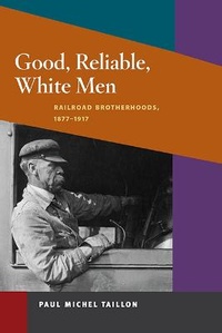 Abbildung von: Good, Reliable, White Men - University of Illinois Press
