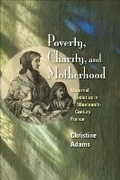 Cover: Poverty, Charity, and Motherhood - University of Illinois Press