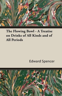 Abbildung von: The Flowing Bowl - A Treatise on Drinks of All Kinds and of All Periods - Read Books