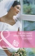 Cover: The Pregnant Bride Wore White - Mills & Boon