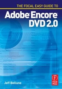 Abbildung von: The Focal Easy Guide to Adobe (R) Encore (TM) DVD 2.0 - Focal Press